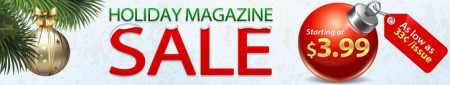 Holiday Magazine Sale, Titles Starting at Only $3.99 Holiday Magazine Sale, Titles Starting at Only $3.99