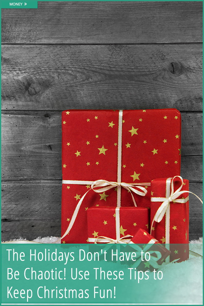 7 Tips to Keep Chaos Out of Your Christmas Holidays (and Out of Your Wallet Too!)
