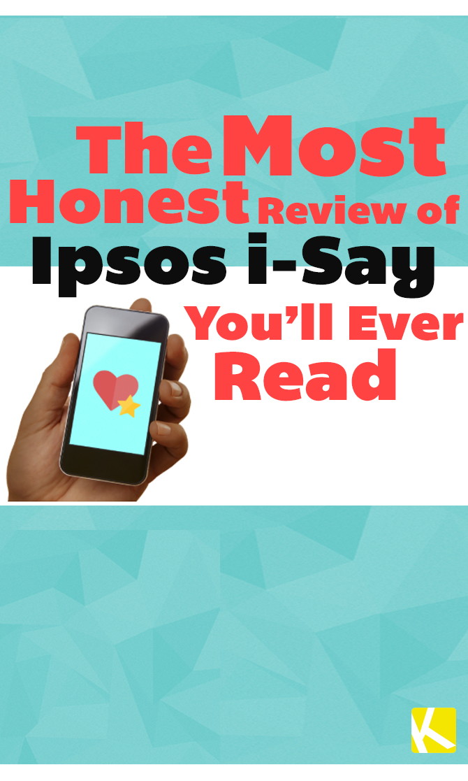 The Most Honest Review of Ipsos i-Say You'll Ever Read